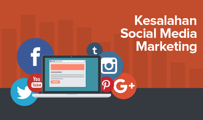 7 Kesalahan Fatal Penyebab Gagalnya Social Media Marketing