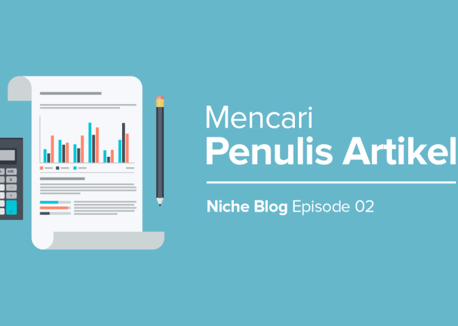 4 Cara Mencari Penulis Artikel yang Berkualitas untuk Blog Anda