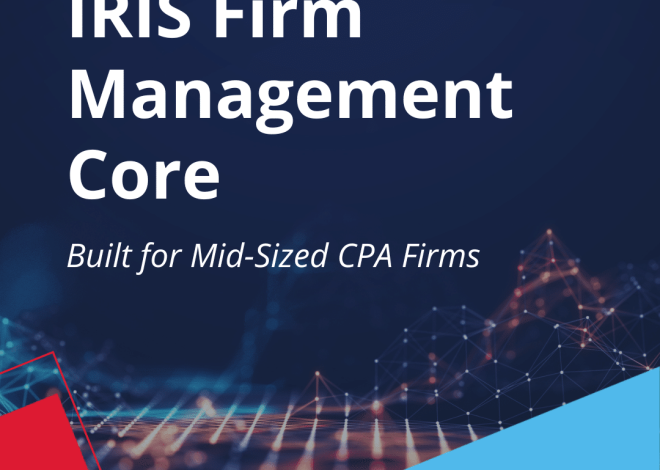 IRIS Software Group Launches IRIS Enterprise Management Core to Transform Practice Management for Mid-Size CPA Firms