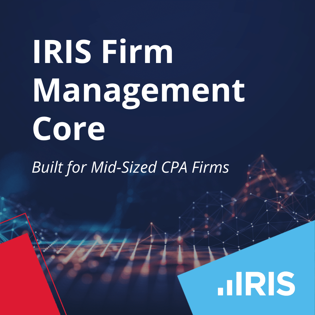 IRIS Software Group Launches IRIS Enterprise Management Core to Transform Practice Management for Mid-Size CPA Firms