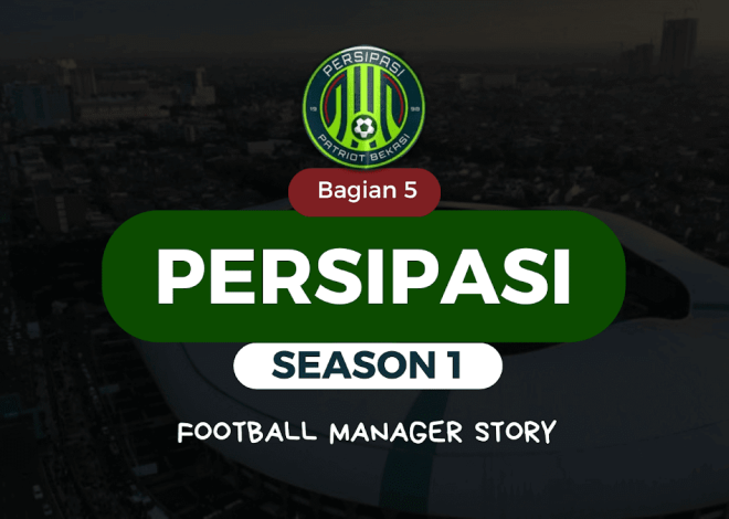 Football Manager Story | Persipasi Bekasi | SEASON 1