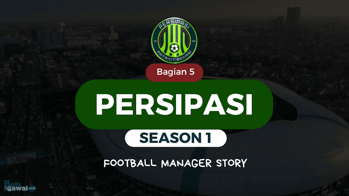 Football Manager Story | Persipasi Bekasi | SEASON 1