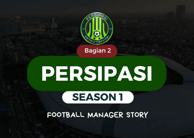 Football Manager Story | Persipasi Bekasi | SEASON 1
