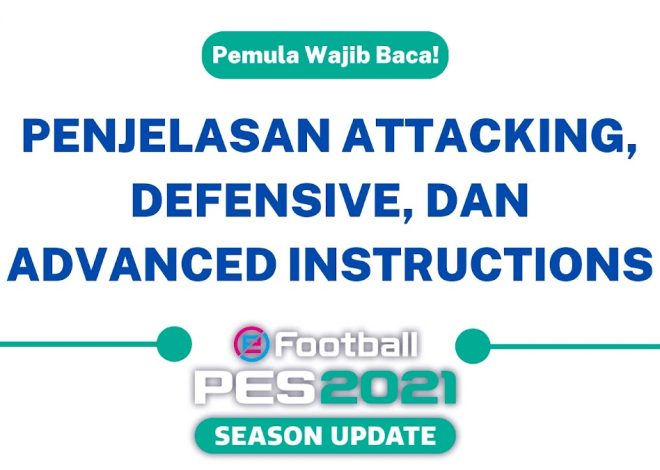 Penjelasan Lengkap Attacking, Defensive, dan Advanced Instructions di eFootball PES